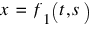 x ~ = ~ f_1(t, s)