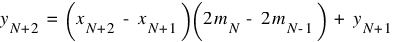 y_{N+2} ~ = ~ (x_{N+2} ~ - ~ x_{N+1}) (2m_{N} ~ - ~ 2m_{N-1}) ~ + ~ y_{N+1}