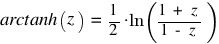 arctanh(z) ~ = ~ 1/2 ⋅ ln({1 ~ + ~ z}/{1 ~ - ~  z})