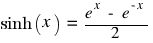 sinh(x) ~ = ~ {e^x ~ - ~ e^{-x}}/{2}