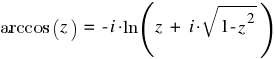 arccos(z) ~ = ~ - i ⋅ ln( z ~ + ~ i ⋅ sqrt{1-z^2})