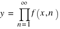 y ~ = ~ prod{n=1}{infty}{f(x,n)}