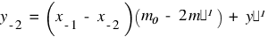 y_{-2} ~ = ~ (x_{-1} ~ - ~ x_{-2}) (m₀ ~ - ~ 2m⁻¹) ~ + ~ y⁻¹