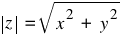 delim{|}{z}{|} ~ = sqrt{x^2 ~ + ~ y^2}