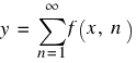 y ~ = ~ sum{n=1}{infty}{f(x, ~ n)}